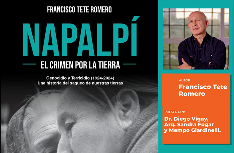 Francisco Tete Romero con dos nuevas presentaciones de su libro “Napalpí. El crimen por la tierra” Francisco Tete Romero con dos nuevas presentaciones de su libro “Napalpí. El crimen por la tierra”