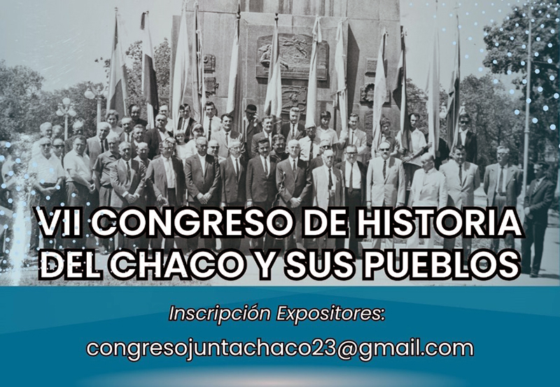 Continúan las inscripciones para el VII Congreso de Historia del Chaco y sus Pueblos Continúan las inscripciones para el VII Congreso de Historia del Chaco y sus Pueblos